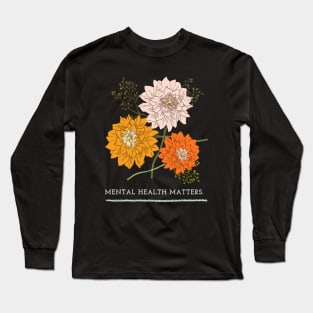 Mental Health Matters Mental Health Awareness Long Sleeve T-Shirt